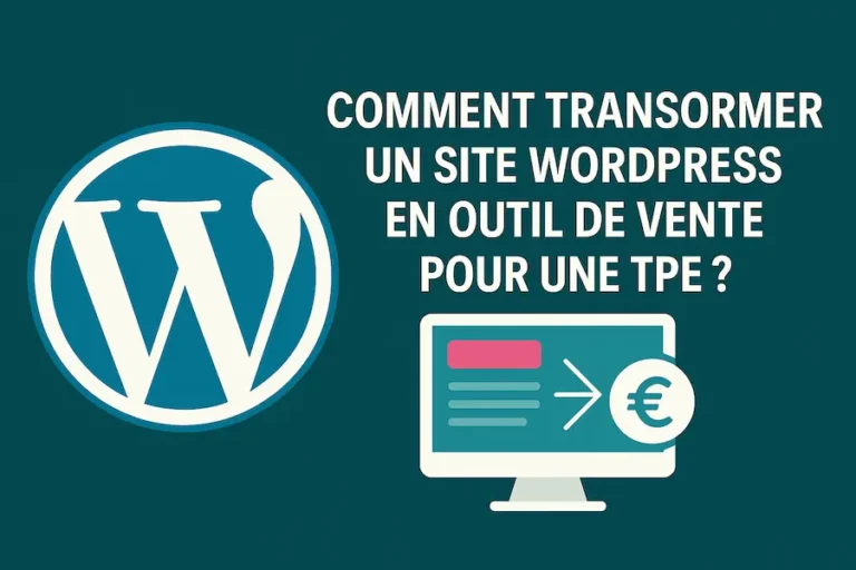 Comment transformer un site WordPress en outil de vente pour une TPE ?